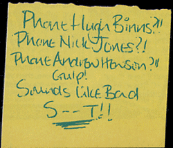 ... Phone Hugh Binns ?!! Phone Nick Jones?! Phone Andrew Heson?!! Gulp! Sounds like Bad S--T!!